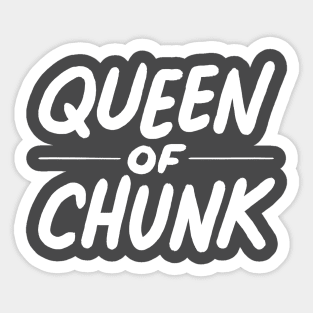 Queen of Chunk Sticker